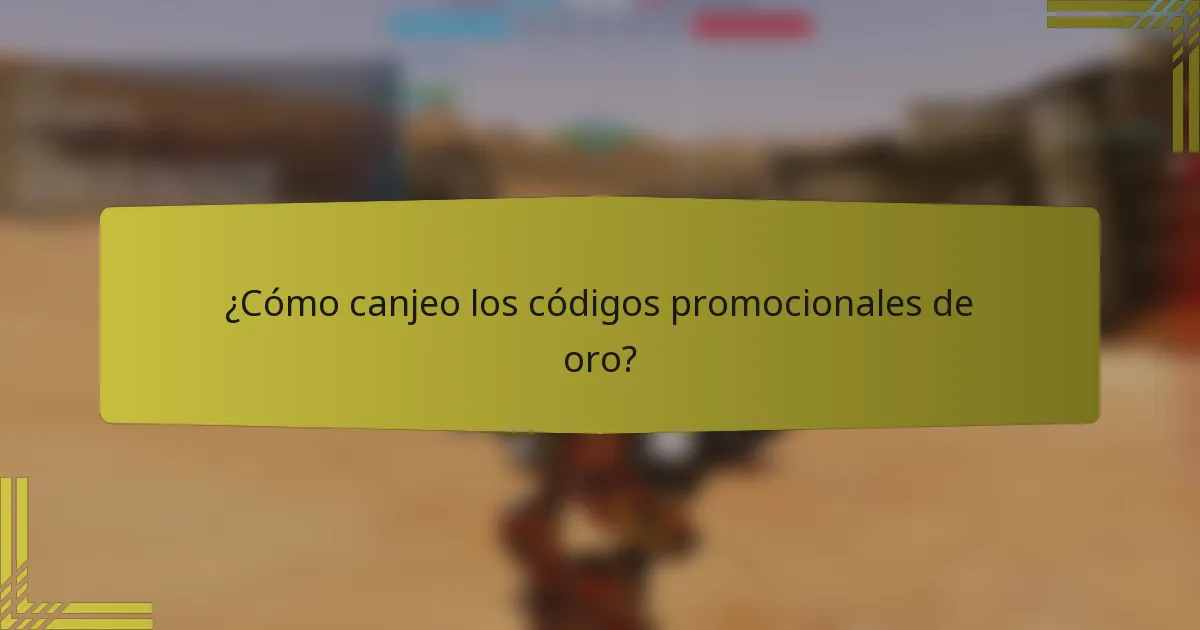 ¿Cómo canjeo los códigos promocionales de oro?