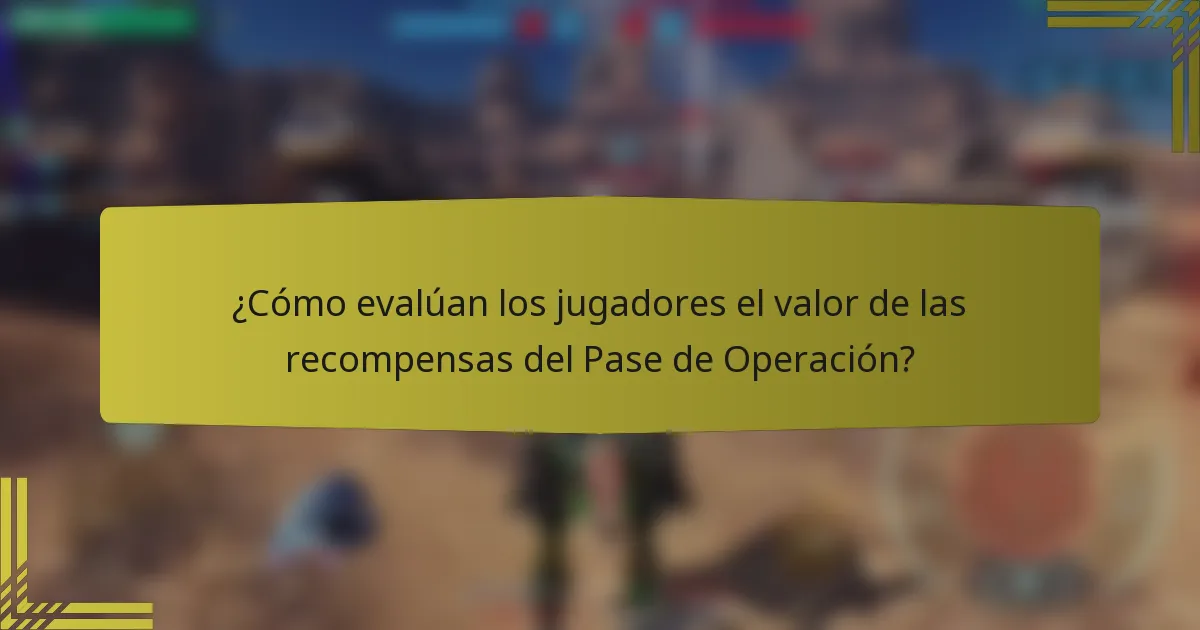 ¿Cómo evalúan los jugadores el valor de las recompensas del Pase de Operación?