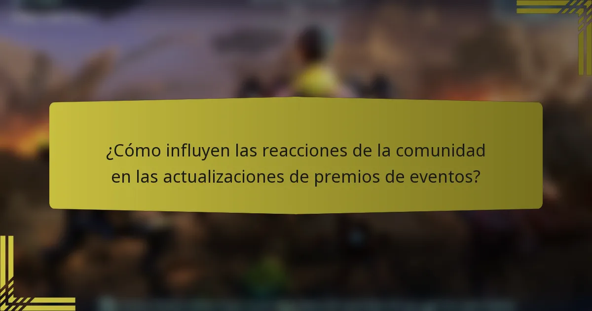¿Cómo influyen las reacciones de la comunidad en las actualizaciones de premios de eventos?