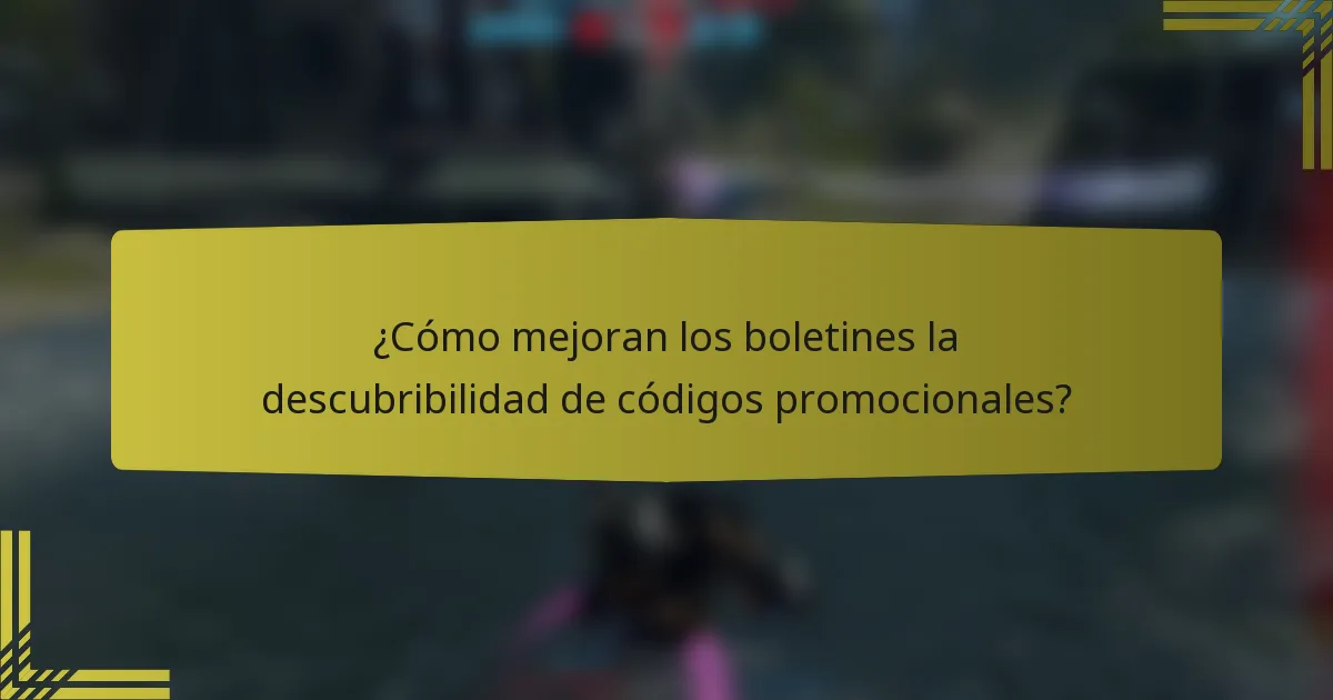 ¿Cómo mejoran los boletines la descubribilidad de códigos promocionales?