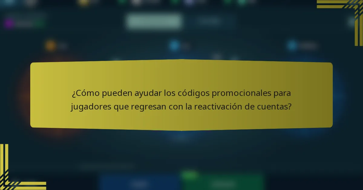 ¿Cómo pueden ayudar los códigos promocionales para jugadores que regresan con la reactivación de cuentas?