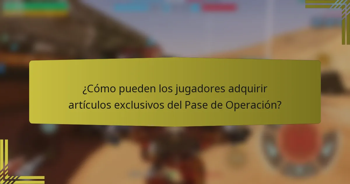 ¿Cómo pueden los jugadores adquirir artículos exclusivos del Pase de Operación?