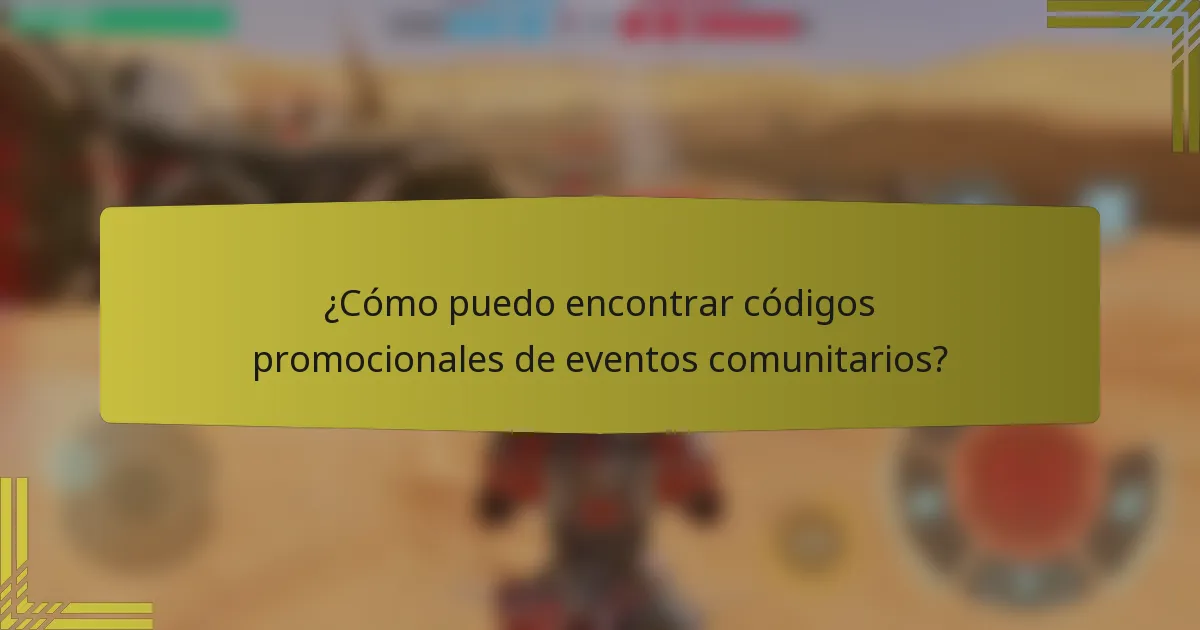 ¿Cómo puedo encontrar códigos promocionales de eventos comunitarios?