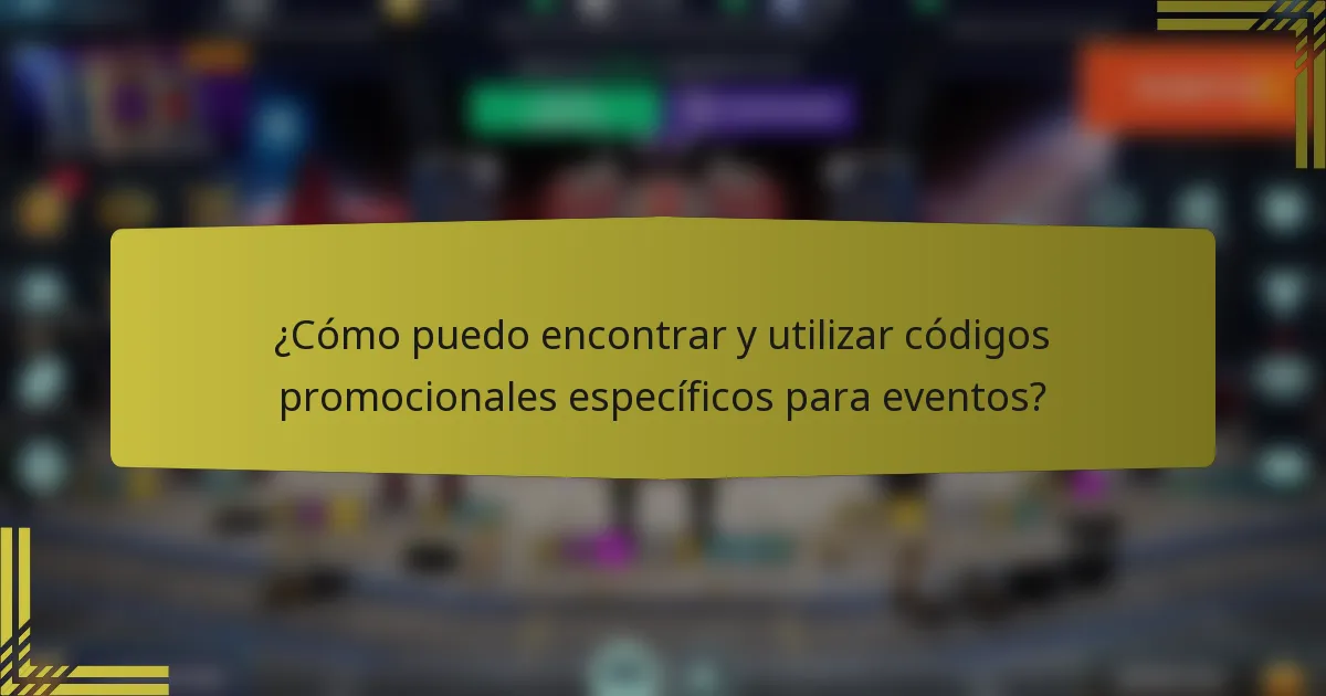 ¿Cómo puedo encontrar y utilizar códigos promocionales específicos para eventos?