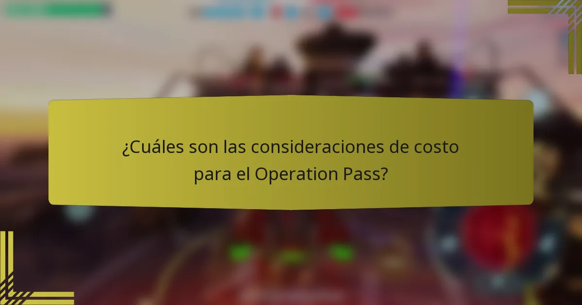 ¿Cuáles son las consideraciones de costo para el Operation Pass?