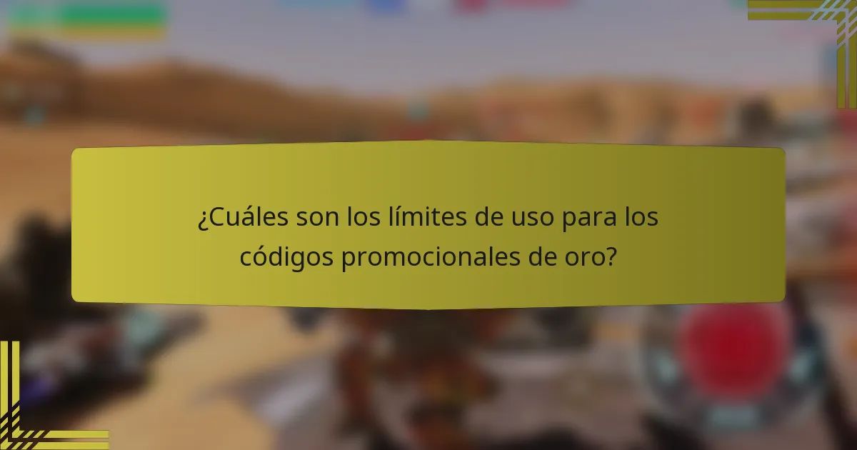 ¿Cuáles son los límites de uso para los códigos promocionales de oro?