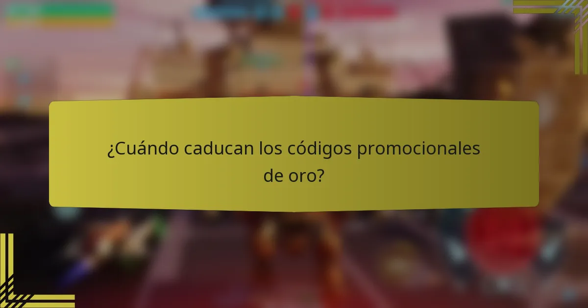 ¿Cuándo caducan los códigos promocionales de oro?