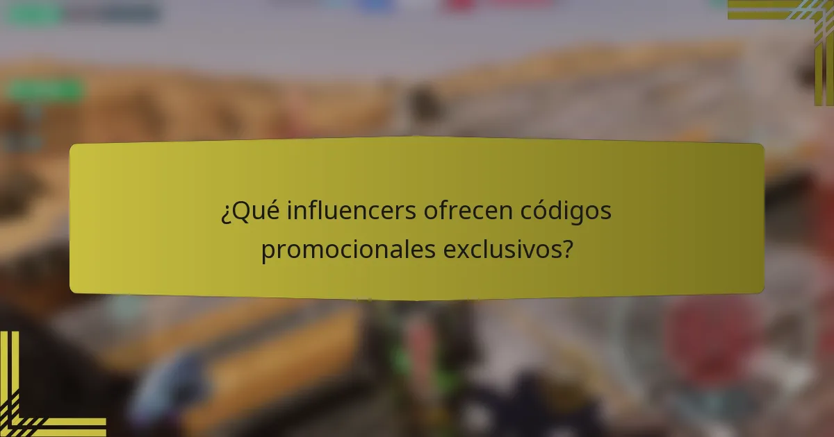¿Qué influencers ofrecen códigos promocionales exclusivos?