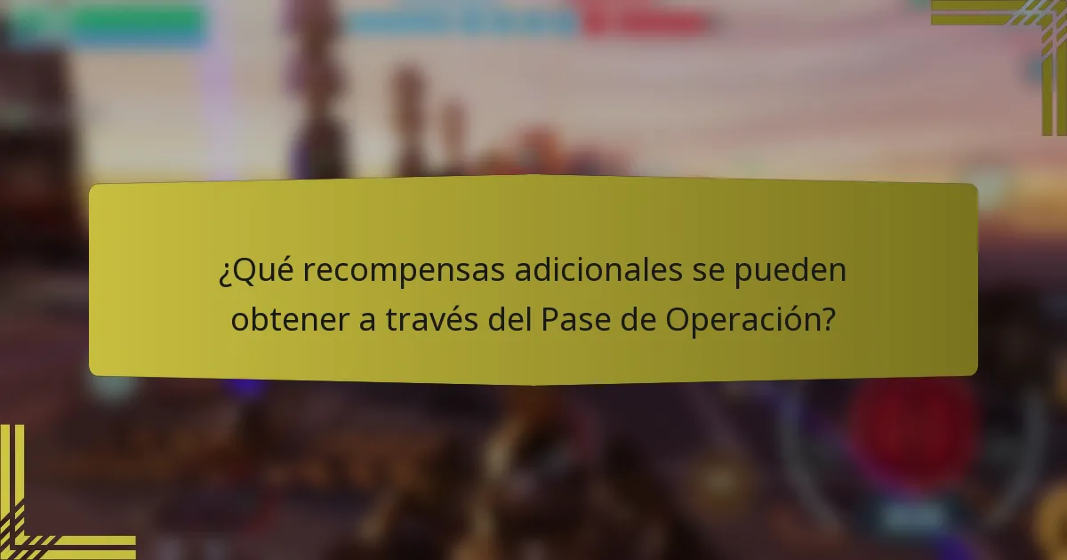 ¿Qué recompensas adicionales se pueden obtener a través del Pase de Operación?