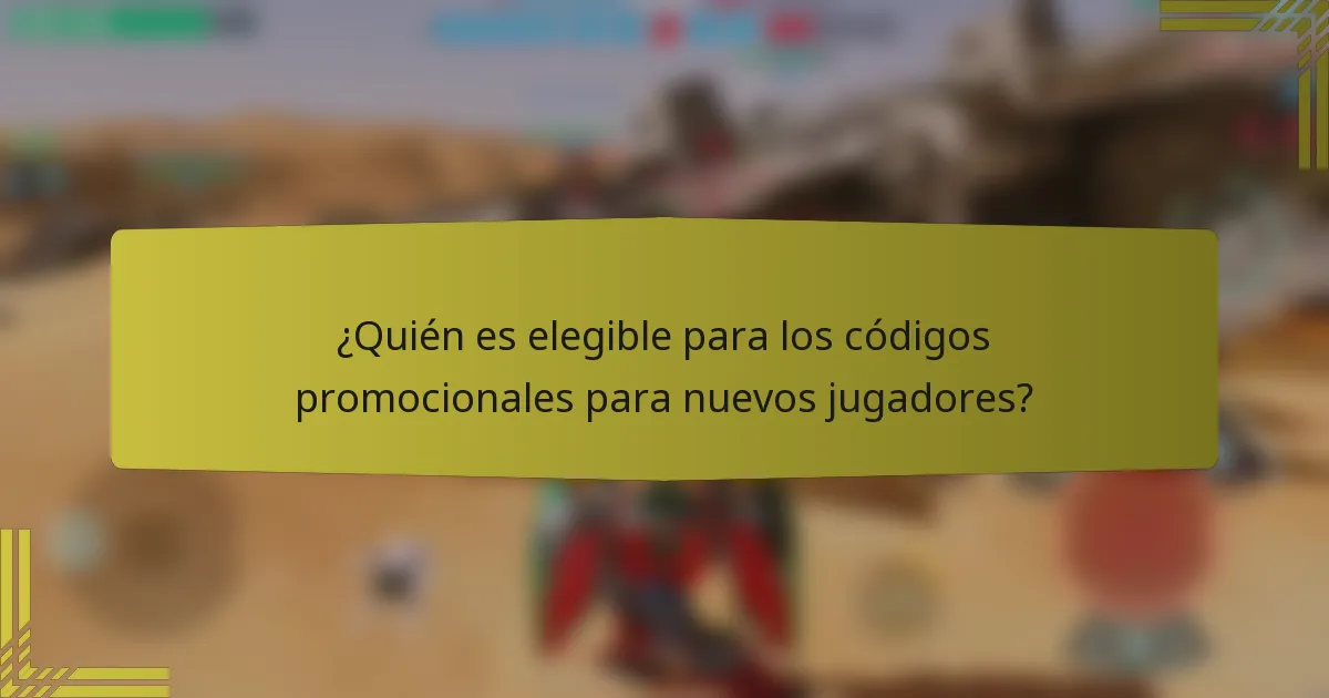 ¿Quién es elegible para los códigos promocionales para nuevos jugadores?