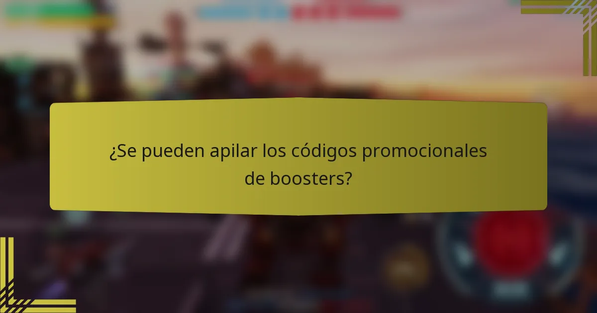 ¿Se pueden apilar los códigos promocionales de boosters?